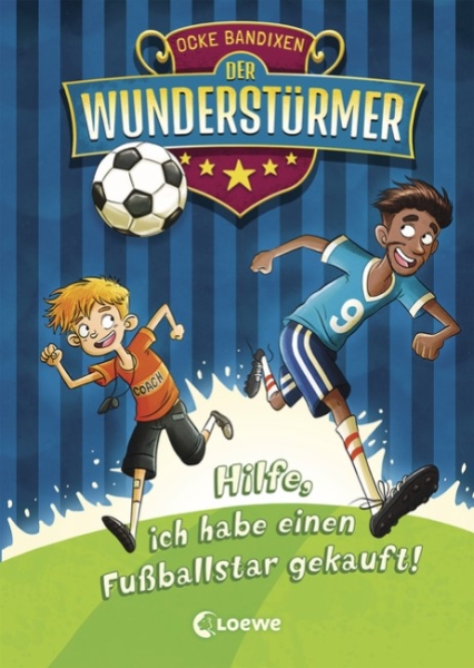 Der Wunderstürmer 1 - Hilfe, ich habe einen Fußballstar gekauft!